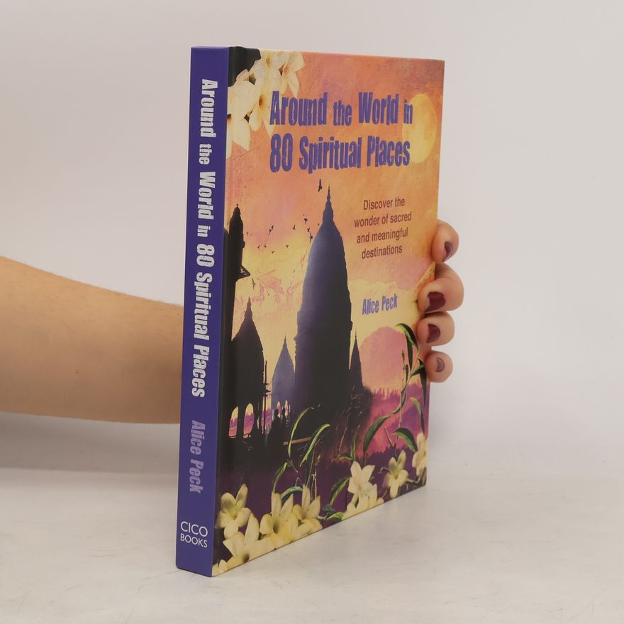 Alice Peck Around the World in 80 Spiritual Places