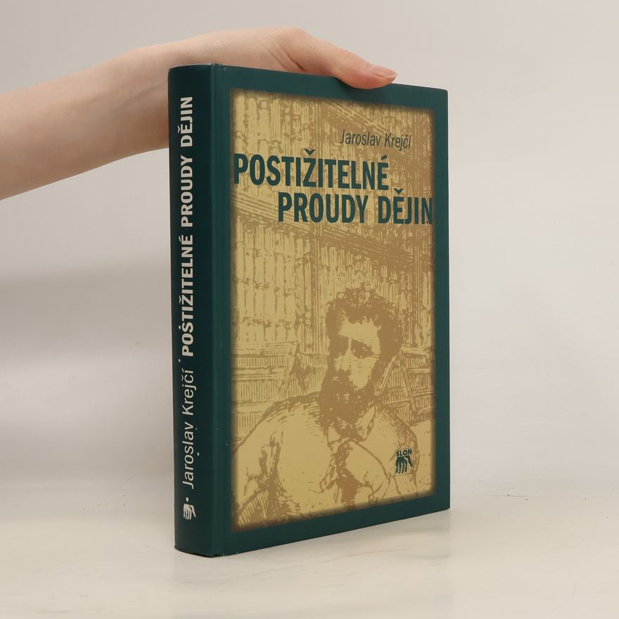 Jaroslav Krejčí Postižitelné proudy dějin: Civilizace a sociální formace, struktury a procesy, kultura a politika, revoluce a renesance, náboženství, národy a státy