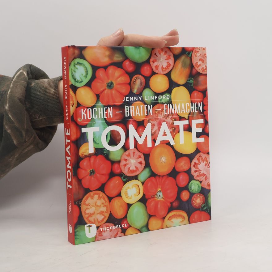 Jenny Linford Tomate Kochen - Braten - Einmachen