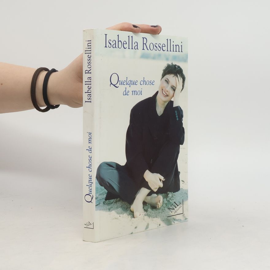 Isabella Rossellini Quelque chose de moi