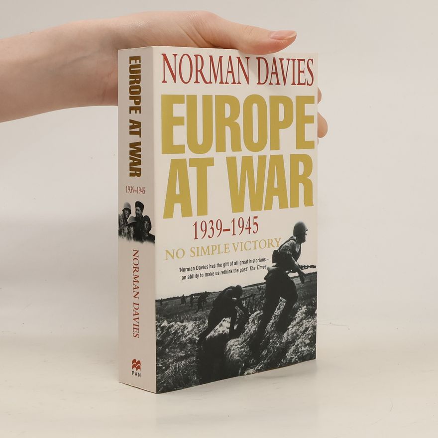 Norman Davies Europe at war 1939-1945. No simple victory