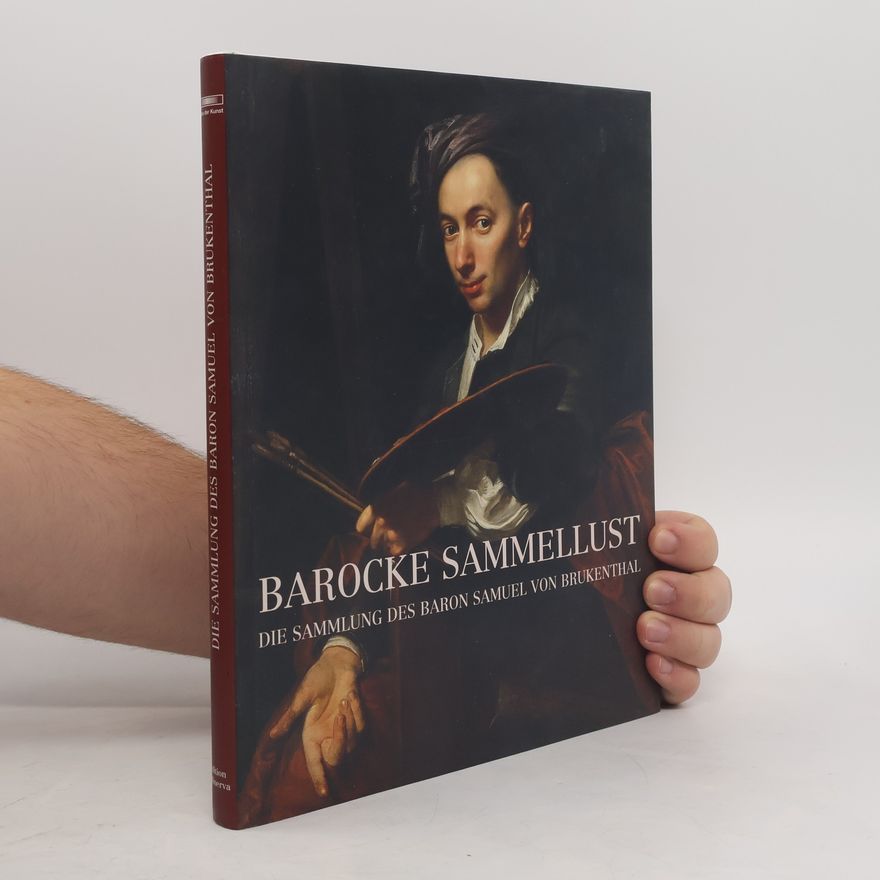 Alexandru Lungu Barocke Sammellust - die Sammlung des Baron Samuel von Brukenthal