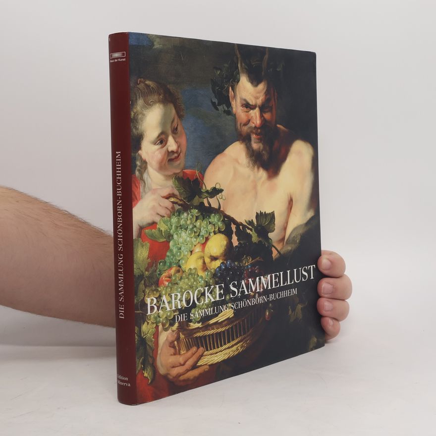 Markus Kersting Barocke Sammellust - die Sammlung Schönborn-Buchheim