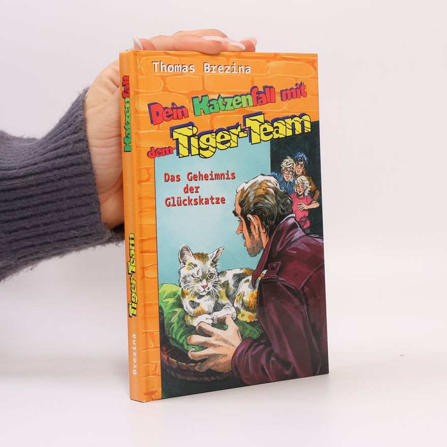 Thomas Brezina Dein Katzenfall mit dem Tiger-Team. Das Geheimnis der Glückskatze