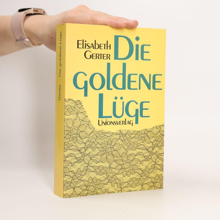 Elisabeth Gerter Die goldene Lüge