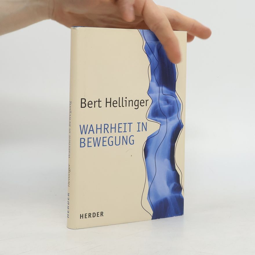 Bert Hellinger Wahrheit in Bewegung