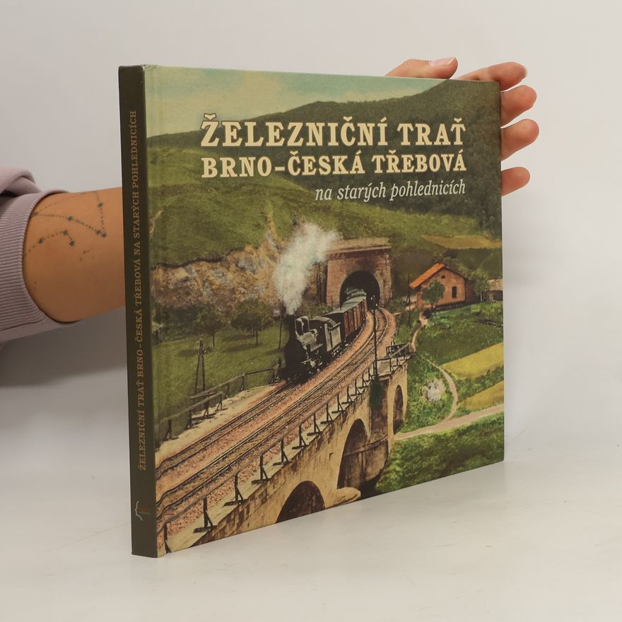 Karel Černý Železniční trať Brno - Česká Třebová na starých pohlednicích