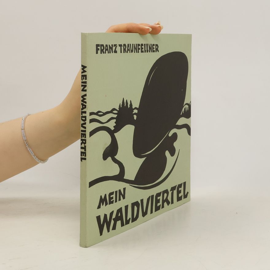 Rupert Feuchtmüller Franz Traunfellner, Mein Waldviertel