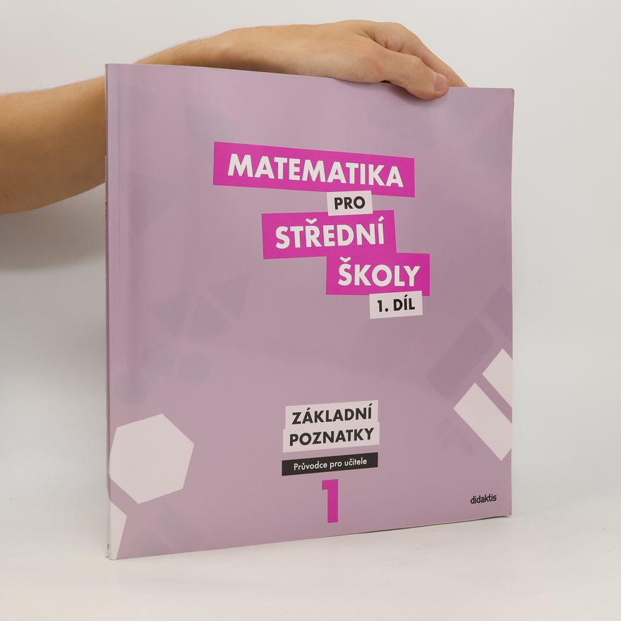 Michaela Cizlerová Matematika pro střední školy. 1. díl, Základní poznatky. Průvodce pro učitele