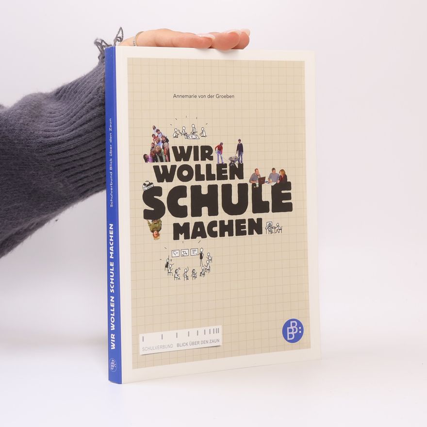 Annemarie von der Groeben Wir wollen Schule machen