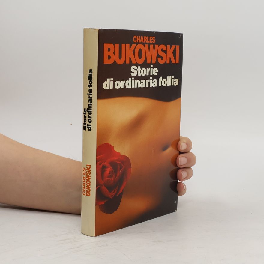 Charles Bukowski Storie di ordinaria follia