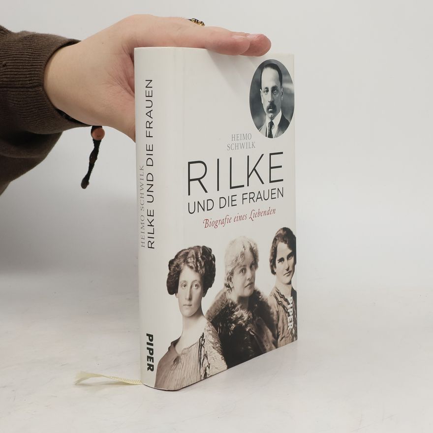 Heimo Schwilk Rilke und die Frauen