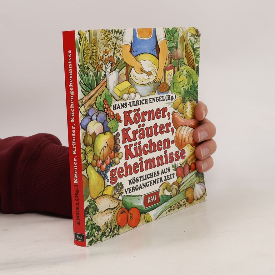 Ulrich Engel Körner, Kräuter, Küchengeheimnisse