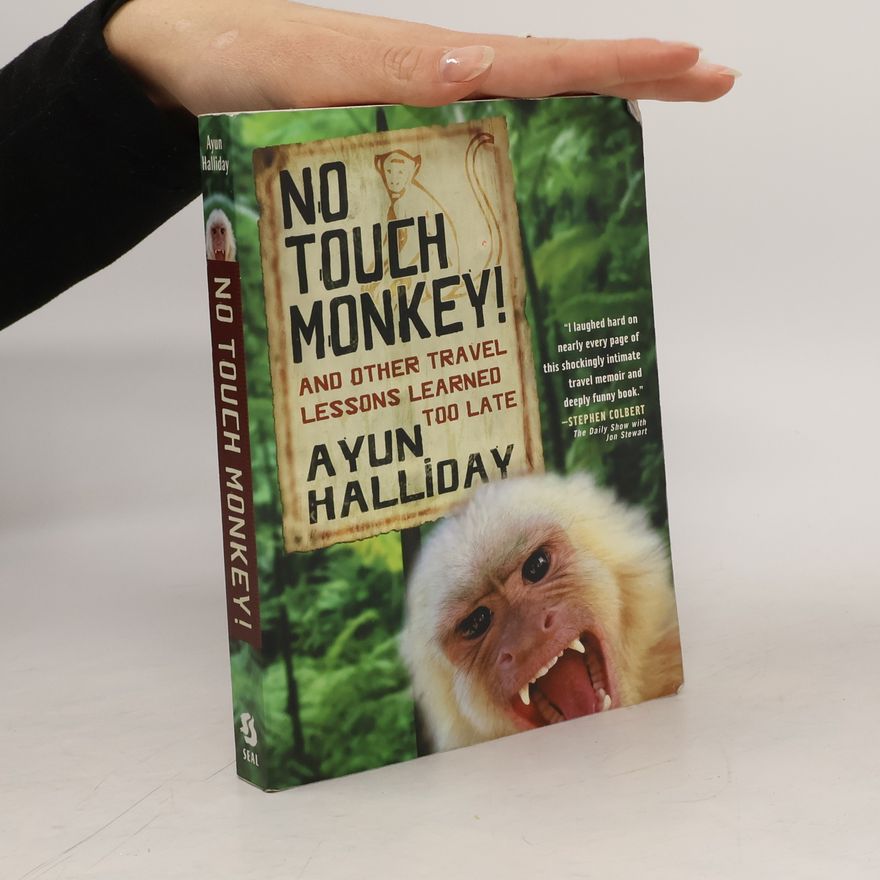 Ayun Halliday No Touch Monkey!