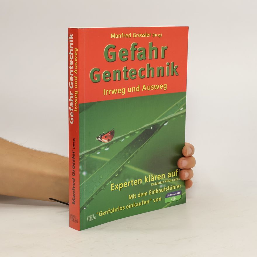 Manfred Grössler Gefahr Gentechnik