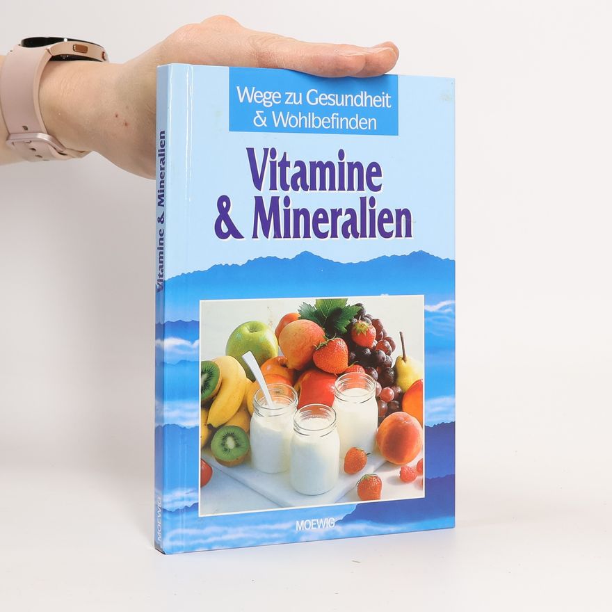Autorenkollektiv Wege zu Gesundheit & Wohlbefinden. Vitamine & Mineralien