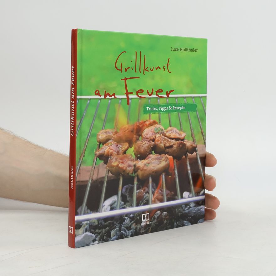 Luce Hollthaler Grillkunst am Feuer