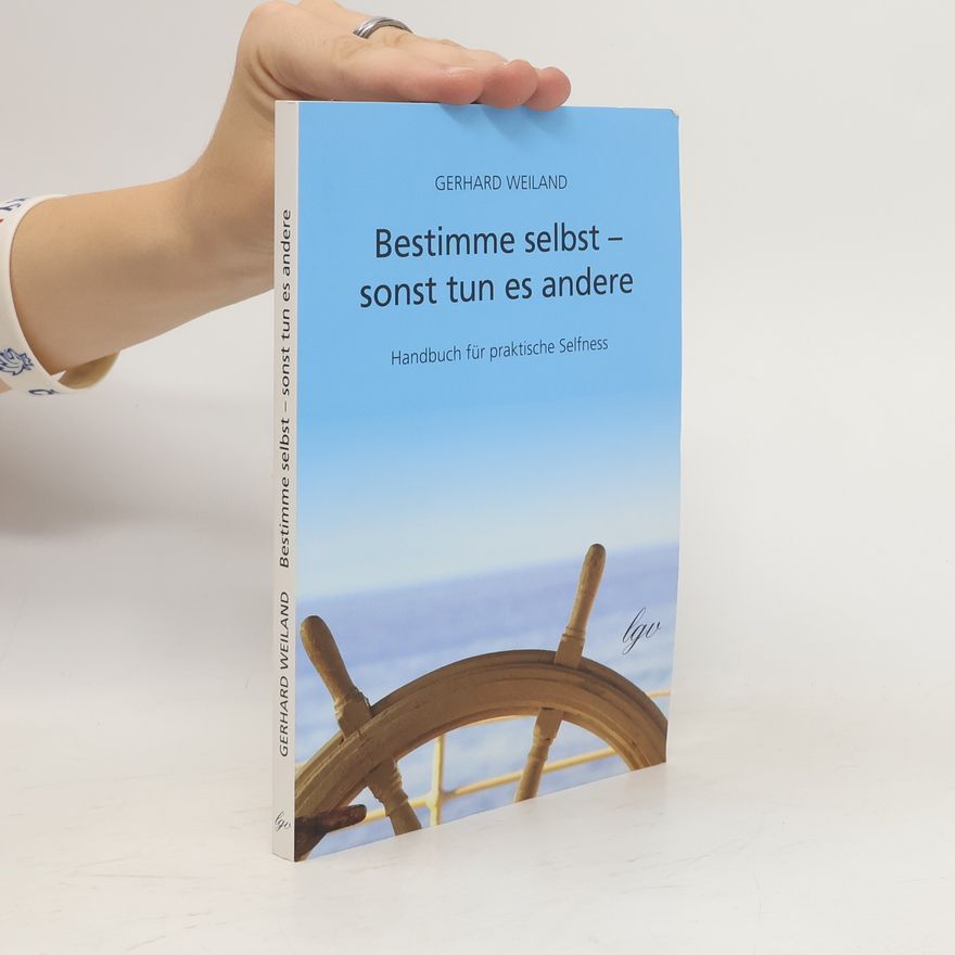 Gerhard Weiland Bestimme selbst - sonst tun es andere