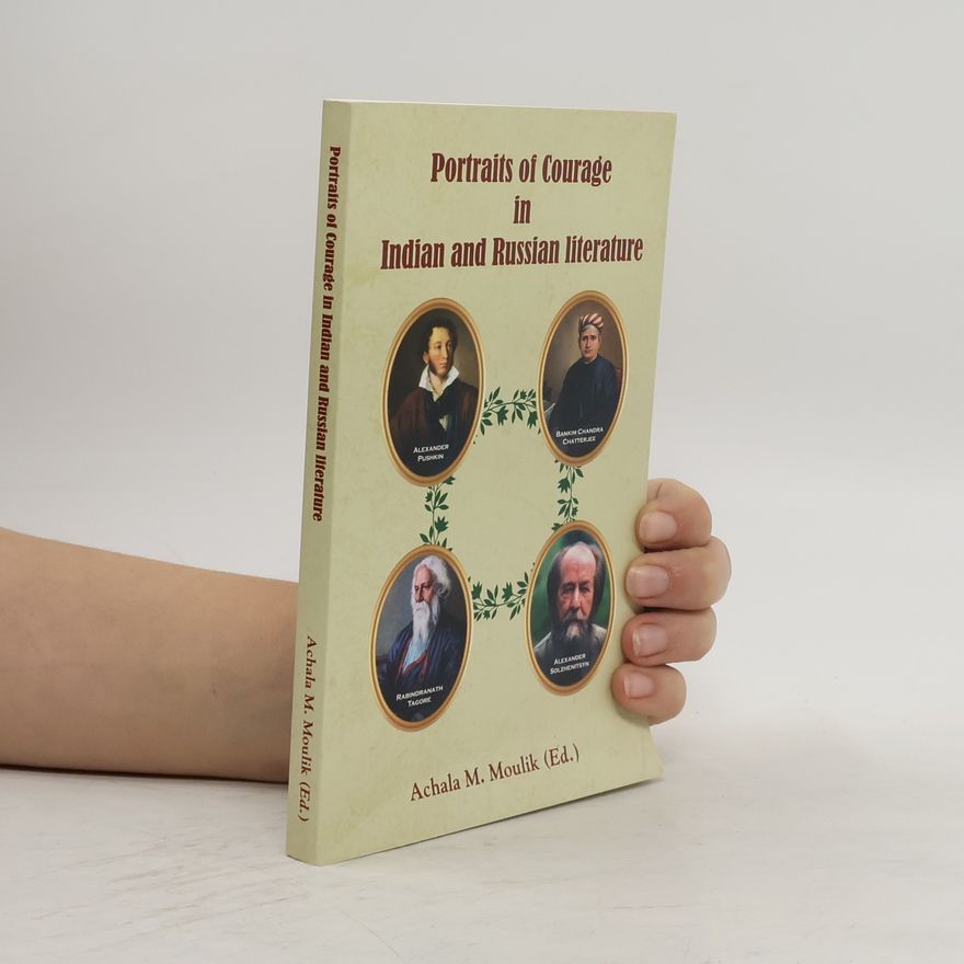 Achala M. Moulik Portraits of Courage in Indian and Russian Literature