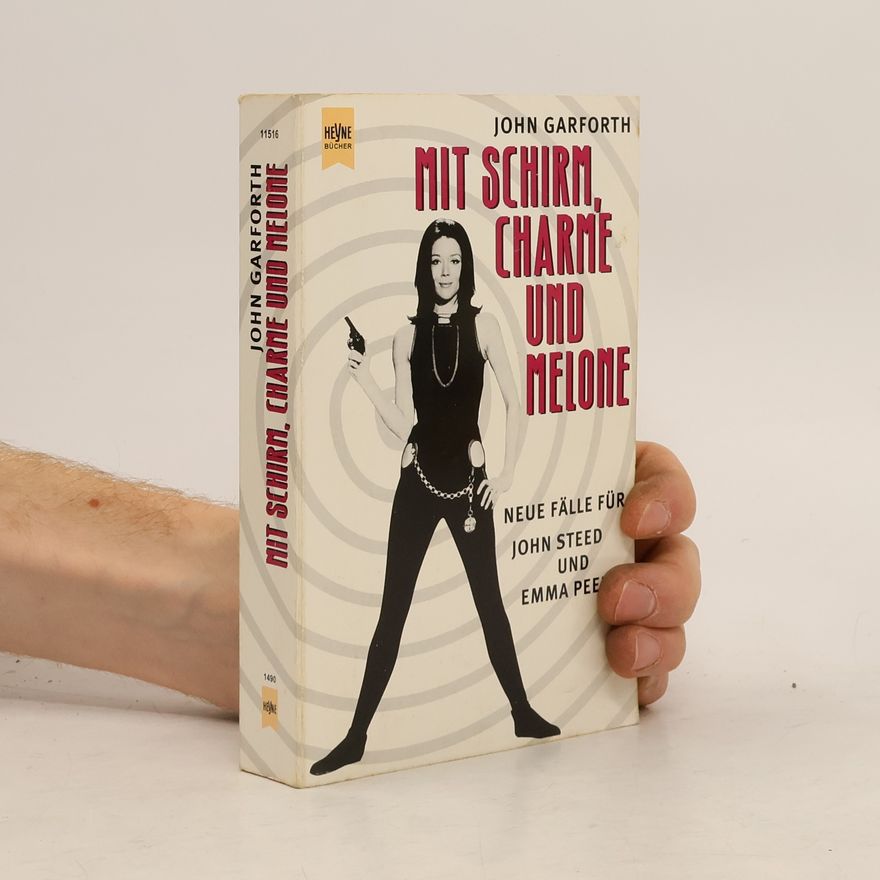 John Garforth Mit Schirm, Charme und Melone. Neue Fälle für John Steed und Emma Peel.