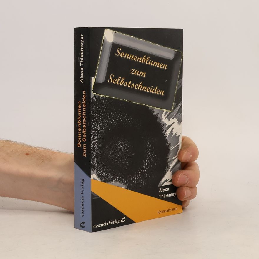 Alexa Thiesmeyer Sonnenblumen zum Selbstschneiden. Kriminalroman