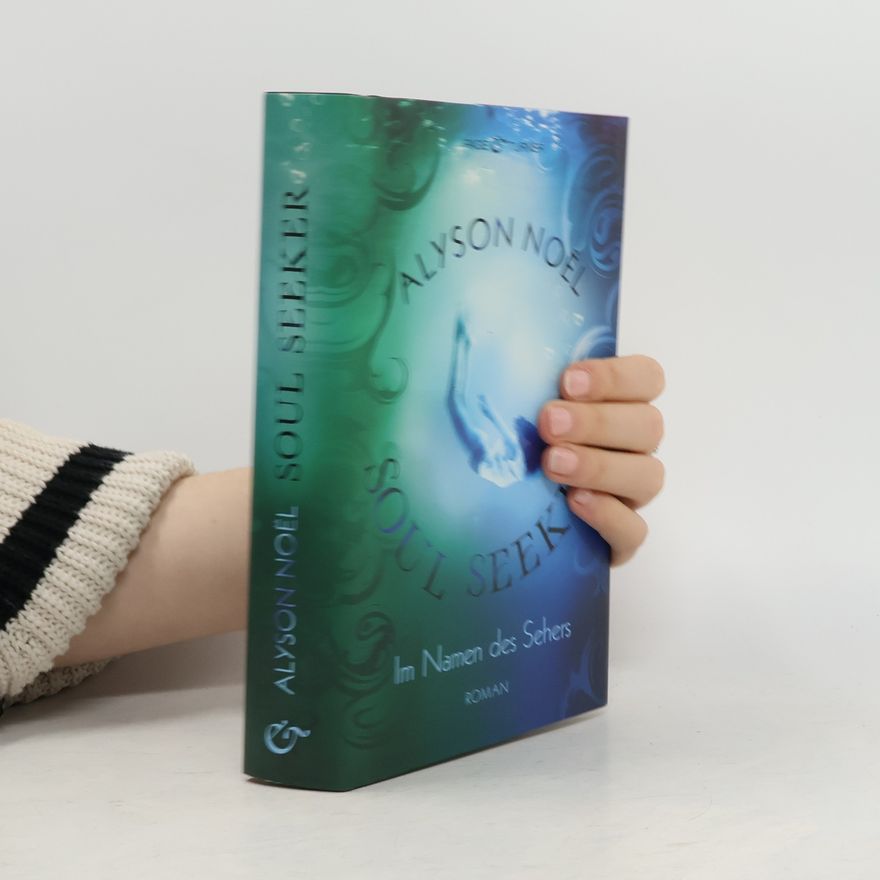 Alyson Noël Soul Seeker 3. Im Namen des Sehers