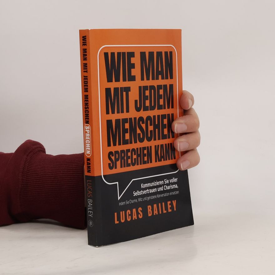 Lucas Bailey Wie Man Mit Jedem Menschen Sprechen kann