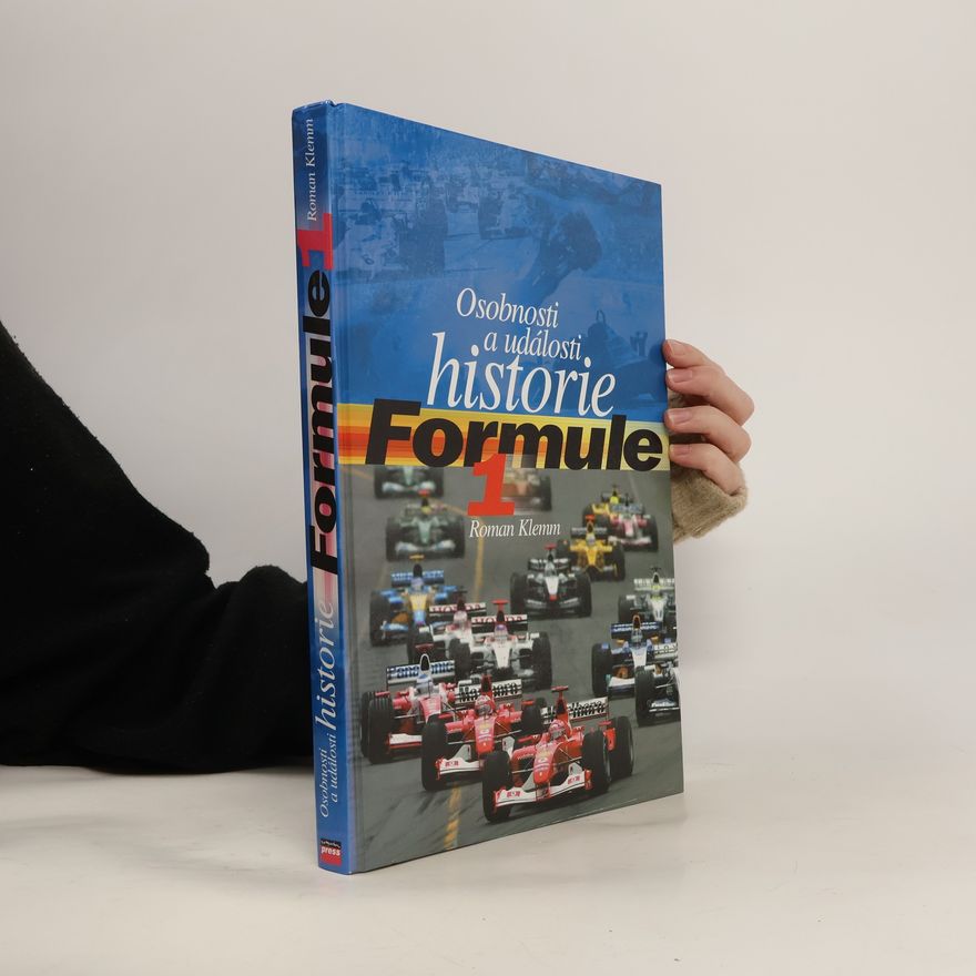 Roman Klemm Osobnosti a události historie Formule 1 - Dějiny formule 1