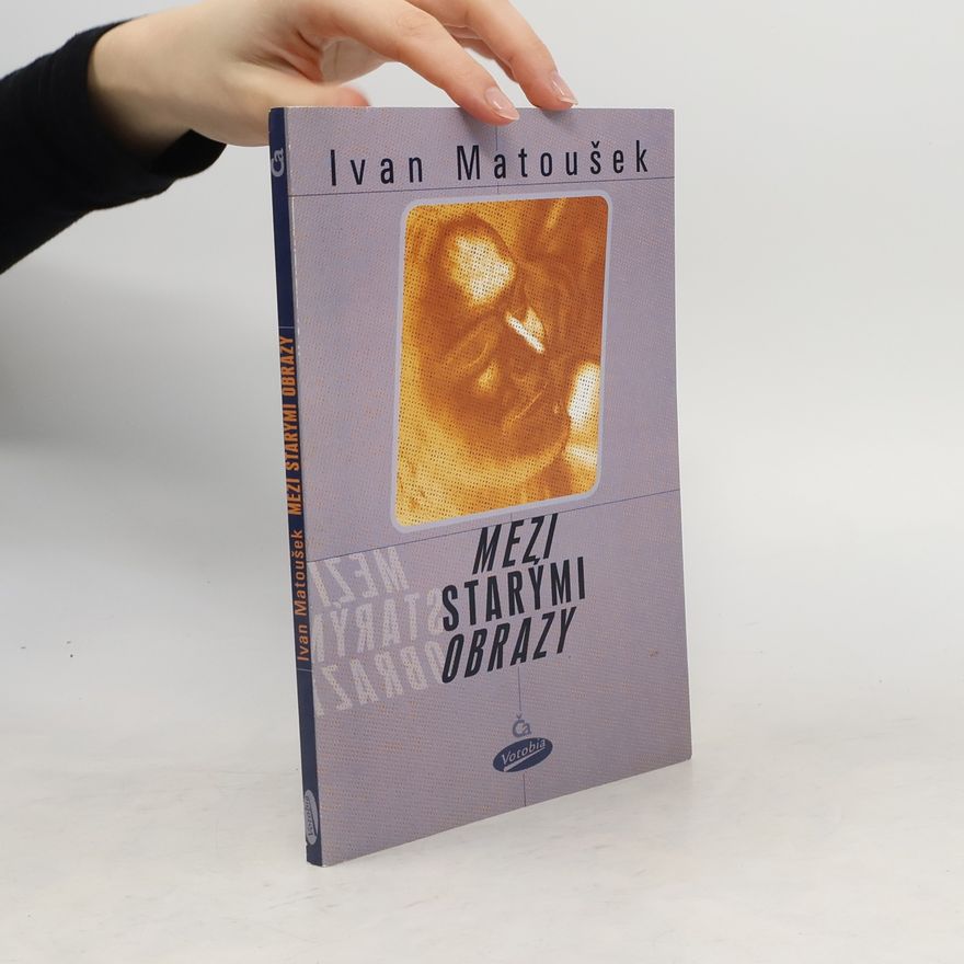 Ivan Matoušek Mezi starými obrazy
