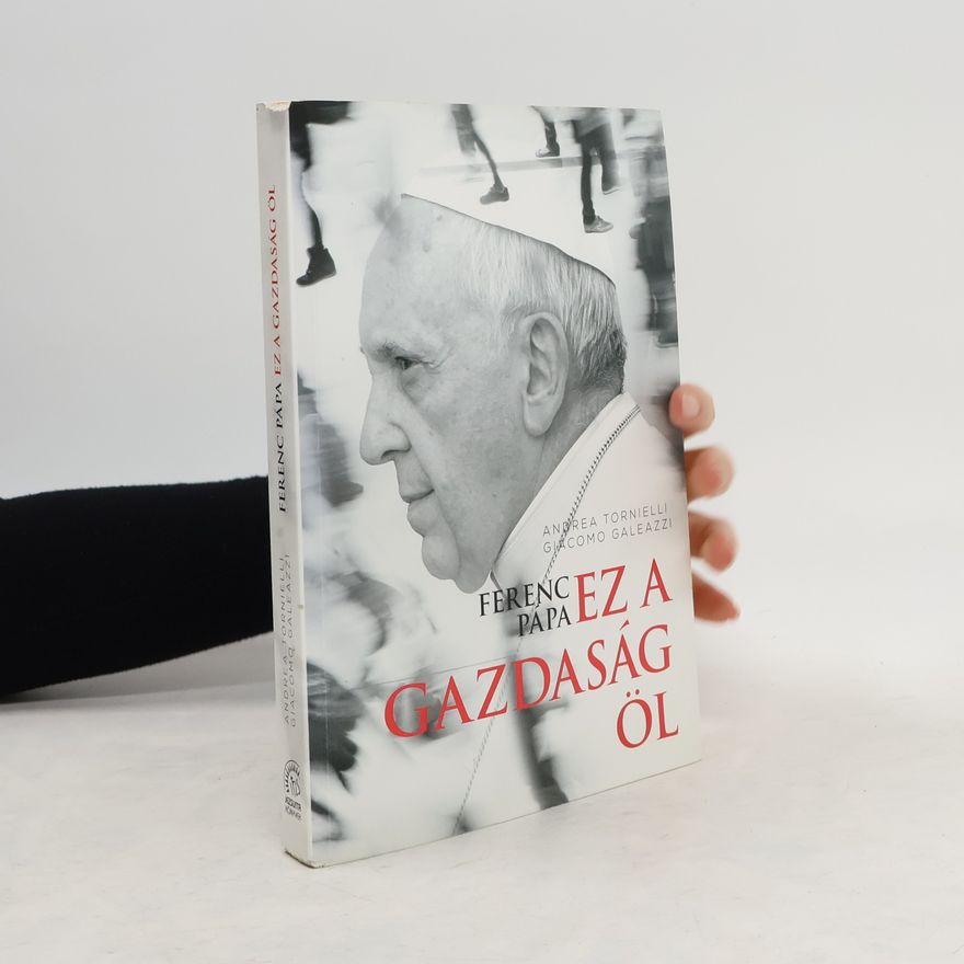 Giacomo Galeazzi Ferenc pápa. Ez a gazdaság öl