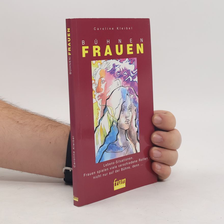 Caroline Kleibel Bühnen-Frauen