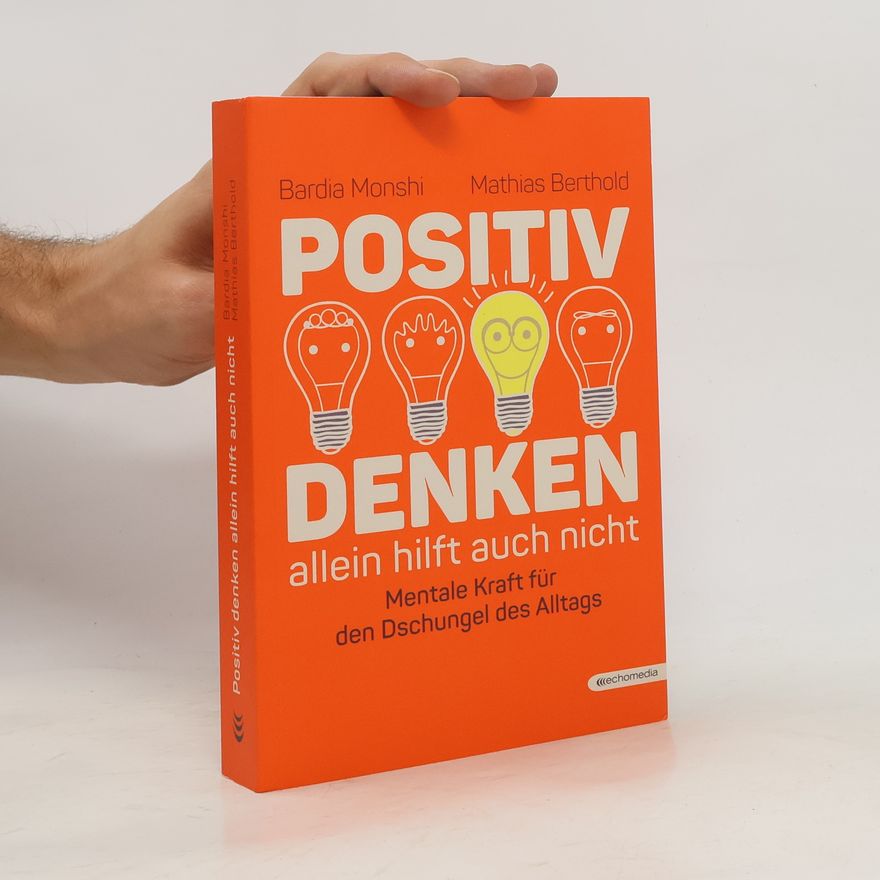 Bardia Monshi Positiv Denken allein hilft auch nicht