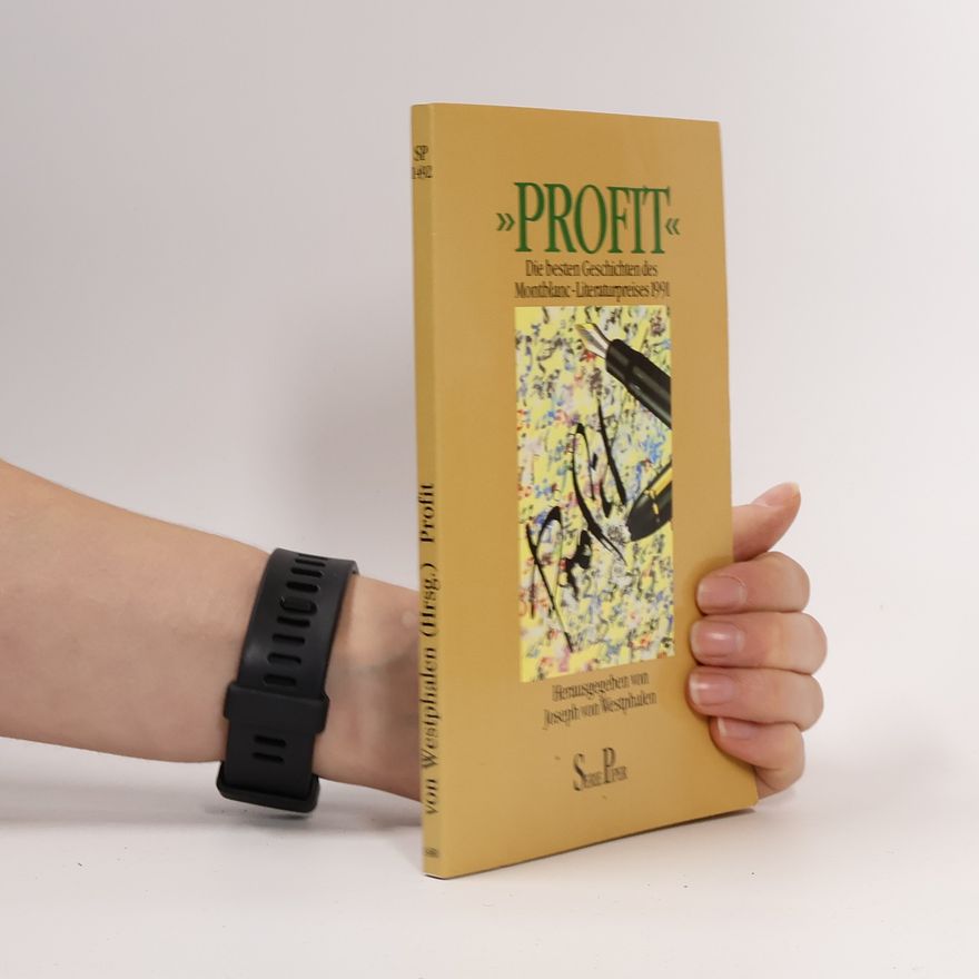 Joseph von Westphalen Profit. Die besten Geschichten des Montblanc-Literaturpreises 1991