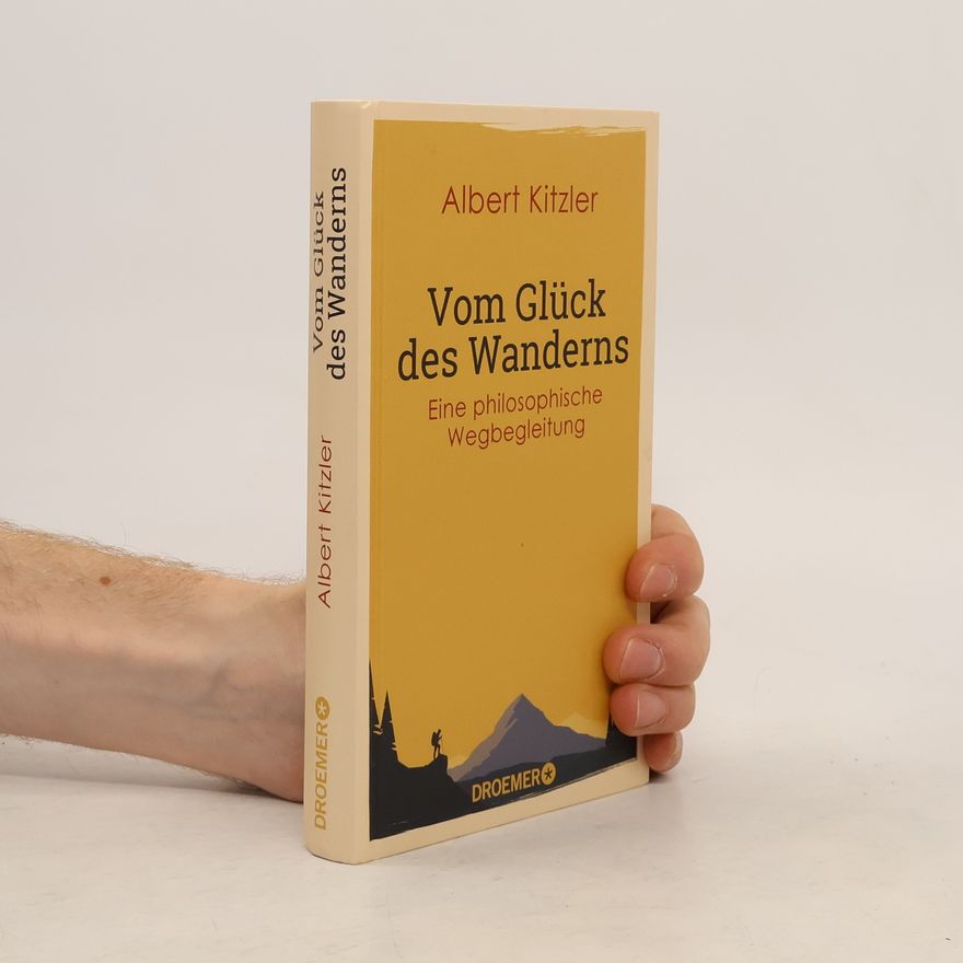 Albert Kitzler Vom Glück des Wanderns
