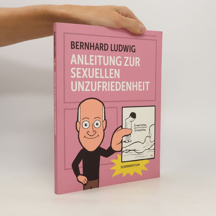 Bernhard Ludwig Anleitung zur Sexuellen Unzufriedenheit