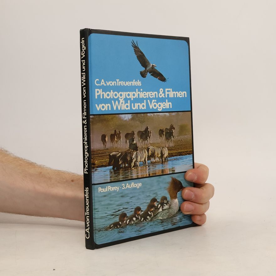 Carl-Albrecht von Treuenfels Photographieren und Filmen von Wild und Vögeln