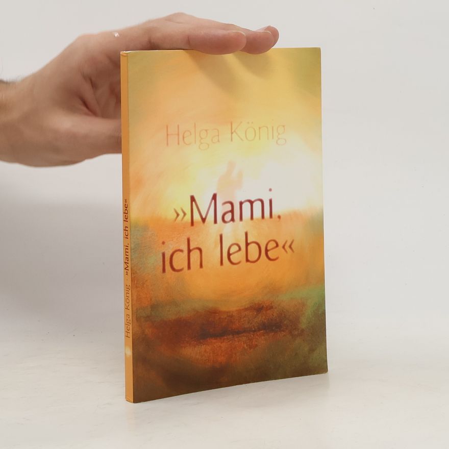 Helga König "Mami, ich lebe"