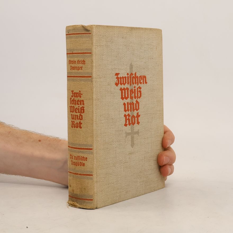 Edwin Erich Dwinger Zwischen Weiß und Rot