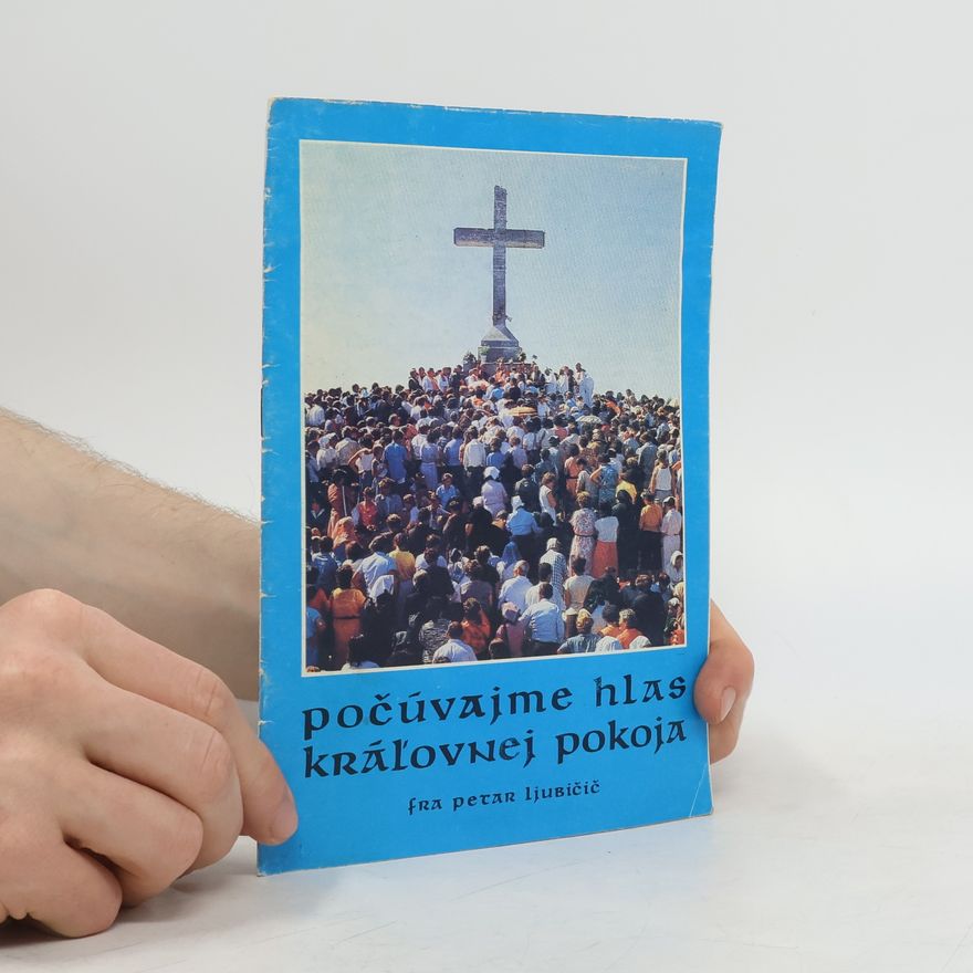 Fra Petar Ljubičič Počúvajme hlas královnej pokoja