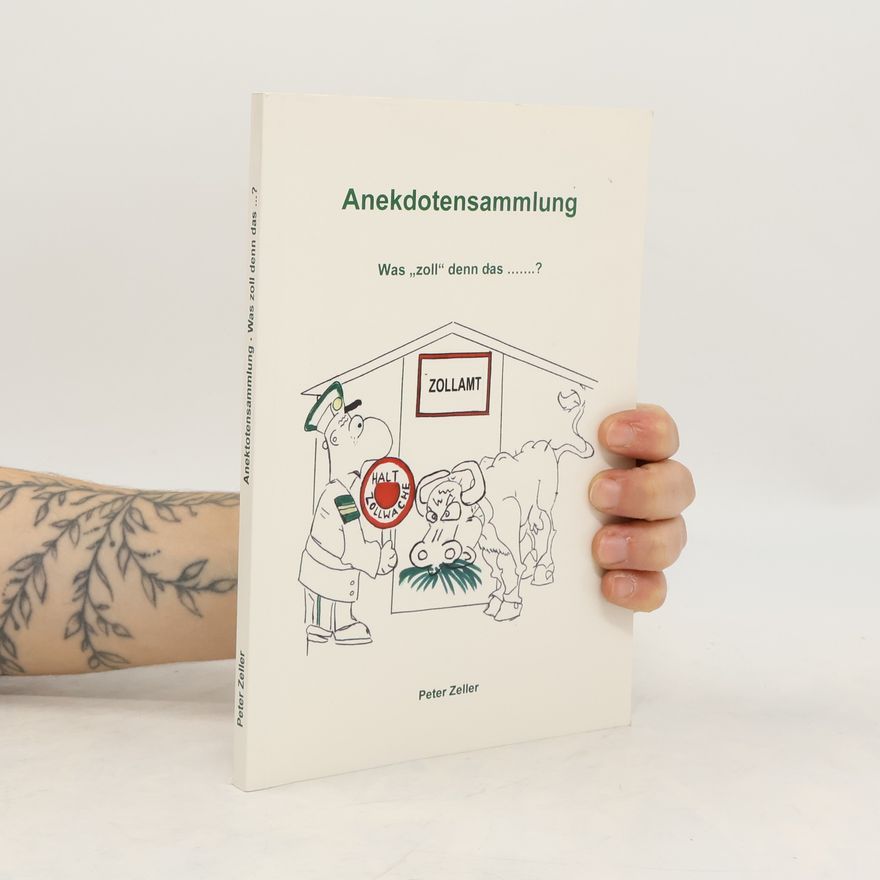 Peter Zeller Anekdotensammlung. Was „zoll“ denn das…?