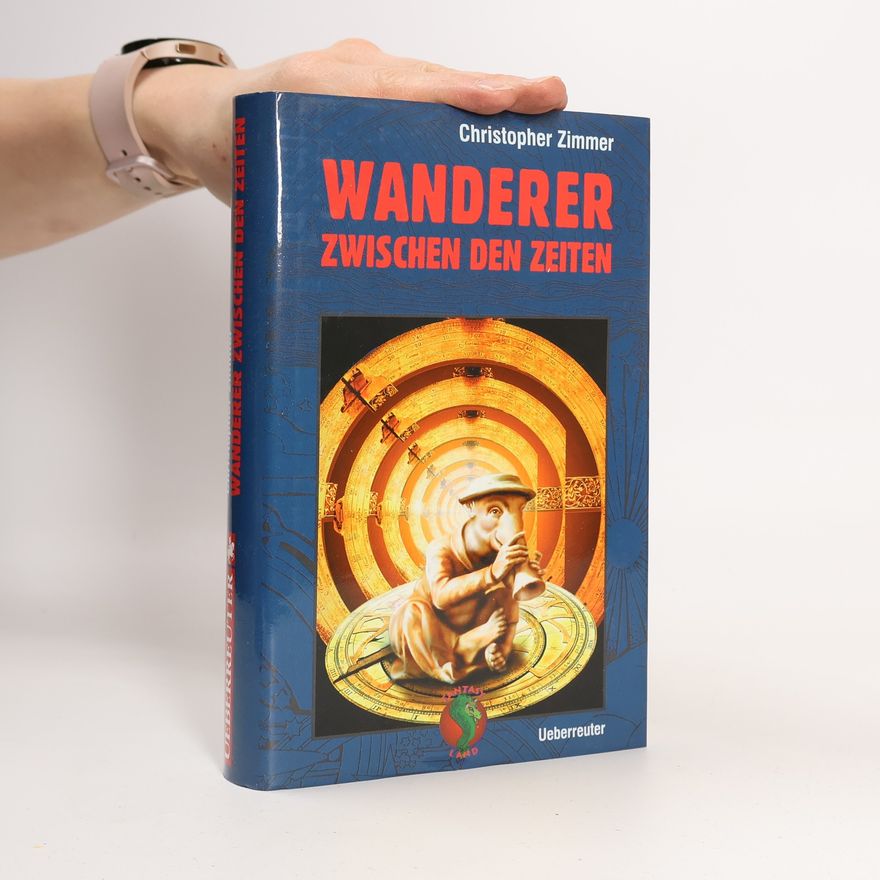 Christopher Zimmer Wanderer zwischen den Zeiten