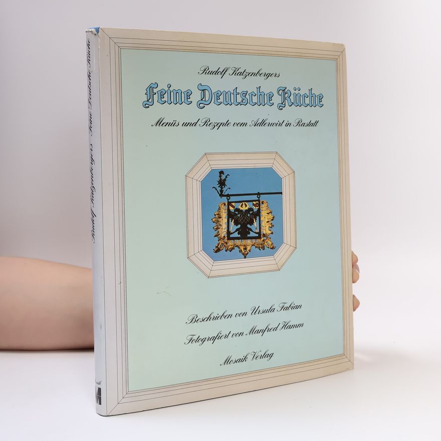 Ursula Fabian Rudolf Katzenbergers feine deutsche Küche