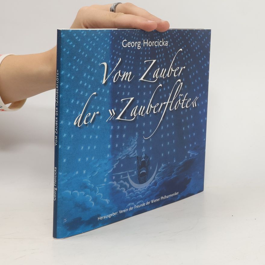 Georg Horcicka Vom Zauber der "Zauberflöte"