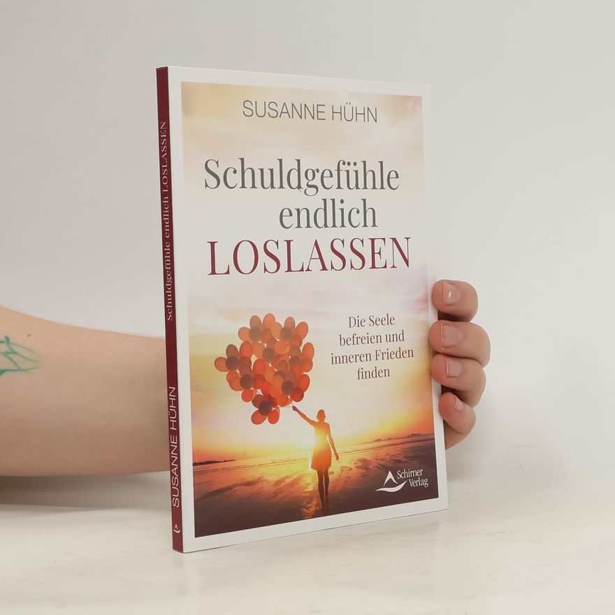 Susanne Hühn Schuldgefühle endlich loslassen