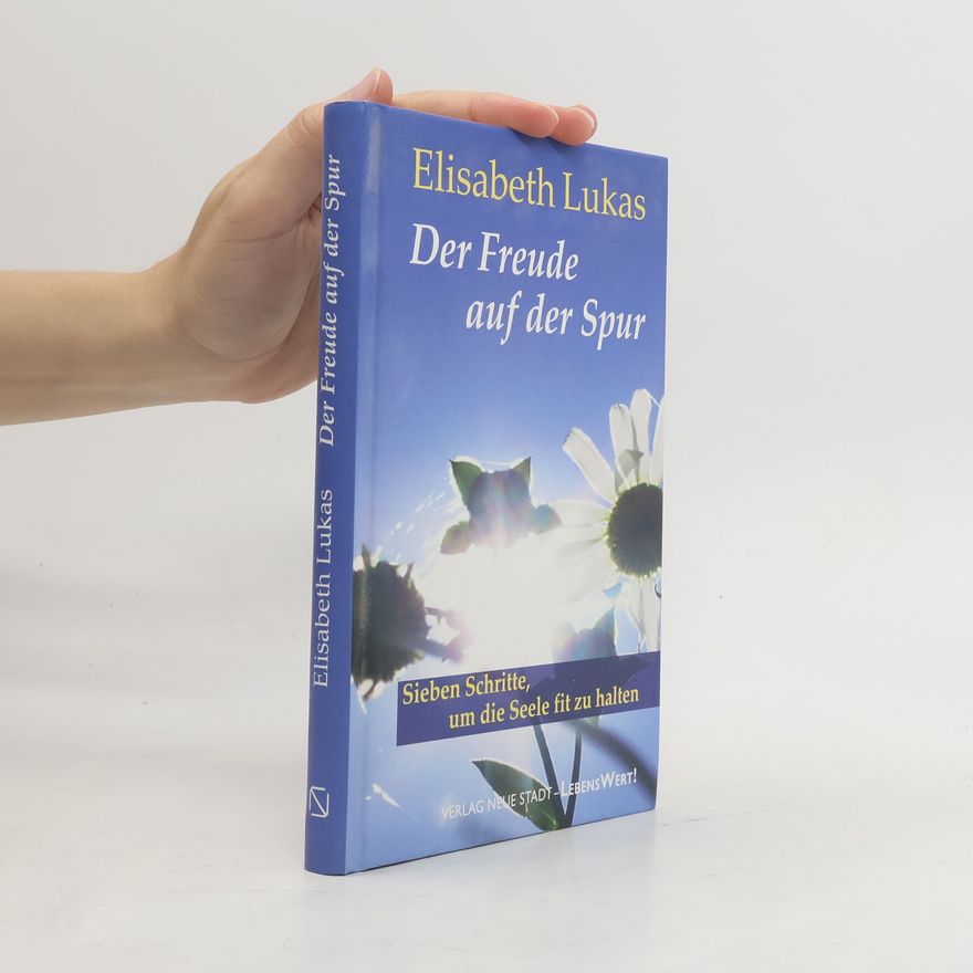 Elisabeth Lukas Der Freude auf der Spur