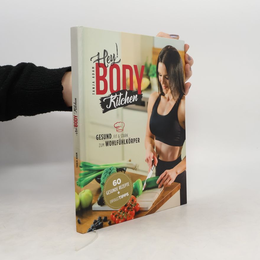 Tanja Adam  Hey! Body Kitchen