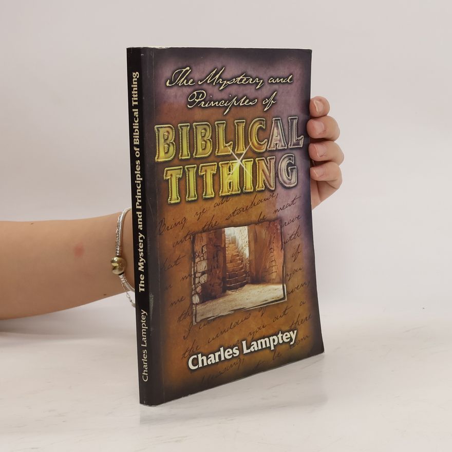 Charles Lamptey The Mystery and Principles of Biblical Tithing
