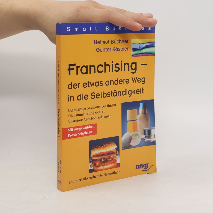 Helmut Buchner Franchising - der etwas andere Weg in die Selbständigkeit