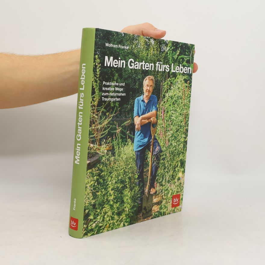 Wolfram Franke Mein Garten fürs Leben