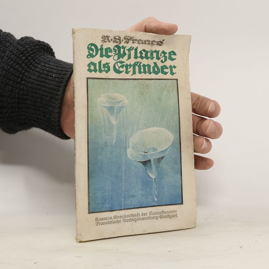 Raoul Heinrich Francé Die Pflanze als Erfinder